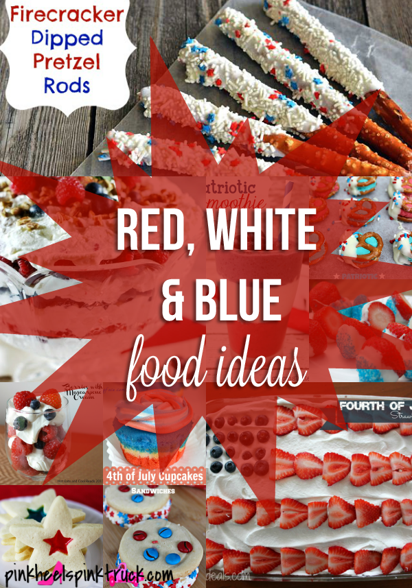 Need some Food Ideas for 4th of July? Check out these Red, White and Blue Food Ideas!!