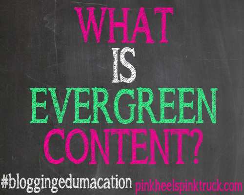 #bloggingedumacation - What is Evergreen Content?